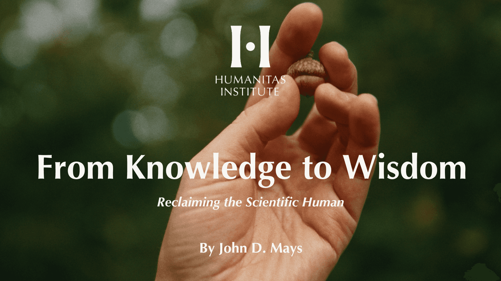 From Knowledge to Wisdom: Reclaiming the Scientific Human