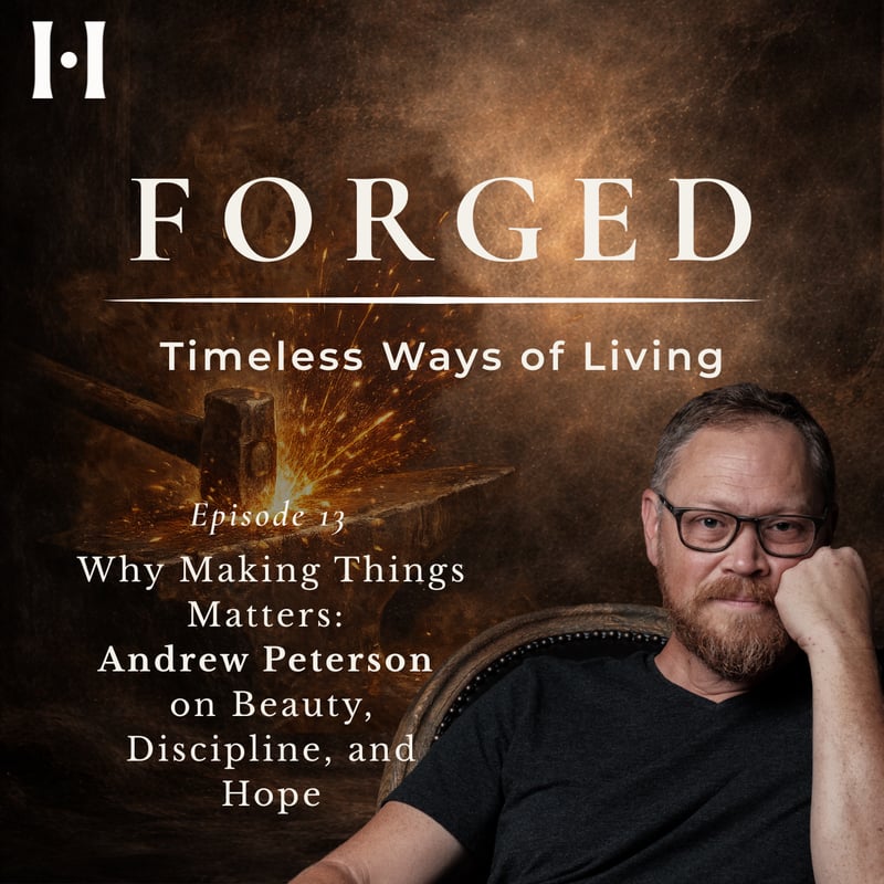 Why Making Things Matters: Andrew Peterson on Beauty, Discipline, and Hope