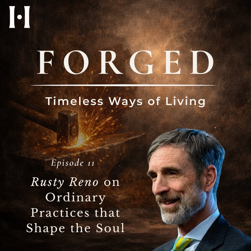 Rusty Reno on The Ordinary Practices that Shape the Soul