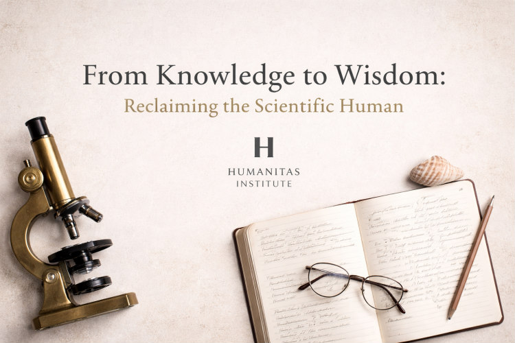 From Knowledge to Wisdom: Reclaiming the Scientific Human
